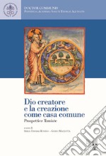 Dio creatore e la creazione come casa comune. Prospettive tomiste libro