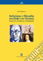 Religione e filosofia secondo Leo Strauss. Il percorso da Spinoza a Maimonide