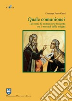 Quale comunione? Percorsi di comunione fraterna tra i monaci delle origini libro