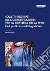 I delitti riservati alla Congregazione per la Dottrina della Fede. Casi pratici e novità legislative libro