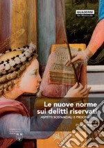 Le nuove norme sui delitti riservati. Aspetti sostanziali e procedurali libro