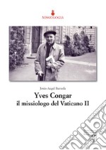 Yves Congar il missiologo del Vaticano II libro