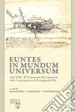 Euntes in mundum universum 1622-2022. IV centenario dell'istituzione della congregazione di propaganda fide