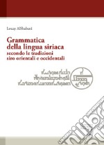 Grammatica della lingua siriaca secondo le tradizioni siro orientali e occidentali