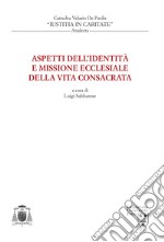 Aspetti dell'identità e missione ecclesiale della vita consacrata libro