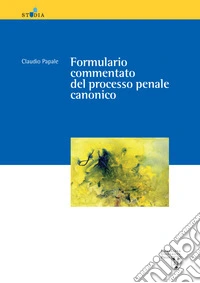 Formulario commentato del processo penale canonico