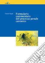 Formulario commentato del processo penale canonico libro