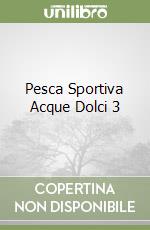 Pesca Sportiva Acque Dolci 3 libro