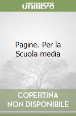 Pagine. Per la Scuola media libro