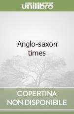 Anglo-saxon times libro