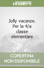 Jolly vacanze. Per la 4/a classe elementare libro