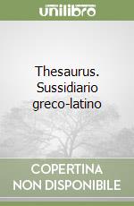 Thesaurus. Sussidiario greco-latino libro