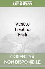 Veneto Trentino Friuli libro