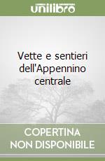 Vette e sentieri dell'Appennino centrale libro