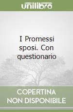 I Promessi sposi. Con questionario libro