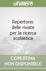 Repertorio delle riviste per la ricerca scolastica libro