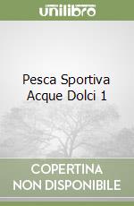 Pesca Sportiva Acque Dolci 1 libro