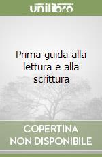 Prima guida alla lettura e alla scrittura libro