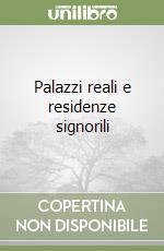 Palazzi reali e residenze signorili libro