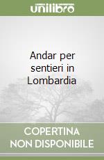 Andar per sentieri in Lombardia libro