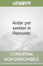 Andar per sentieri in Piemonte libro