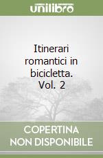 Itinerari romantici in bicicletta. Vol. 2