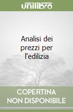 Analisi dei prezzi per l'edilizia libro