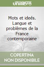 Mots et ideés. Langue et problèmes de la France contemporaine libro