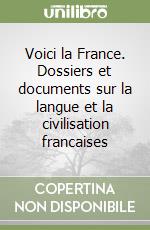 Voici la France. Dossiers et documents sur la langue et la civilisation francaises libro