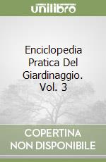 Enciclopedia Pratica Del Giardinaggio. Vol. 3 libro