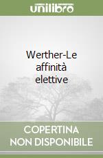 Werther-Le affinità elettive libro