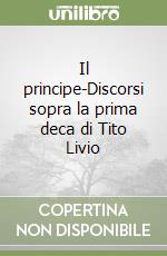 Il principe-Discorsi sopra la prima deca di Tito Livio libro