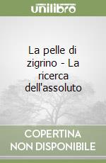 La pelle di zigrino - La ricerca dell'assoluto