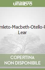 Amleto-Macbeth-Otello-Re Lear libro