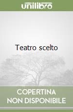 Teatro scelto libro