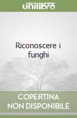 Riconoscere i funghi