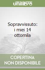 Sopravvissuto: i miei 14 ottomila