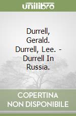 Durrell, Gerald. Durrell, Lee. - Durrell In Russia. libro
