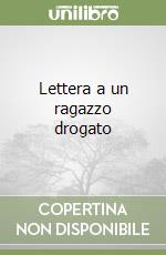 Lettera a un ragazzo drogato libro