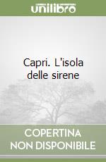 Capri. L'isola delle sirene