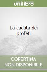 La caduta dei profeti libro