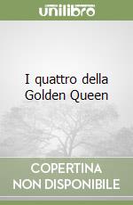 I quattro della Golden Queen libro