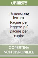 Dimensione lettura. Pagine per leggere più pagine per capire (1) libro