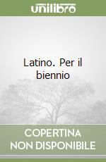 Latino. Per il biennio libro