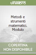 Metodi e strumenti matematici. Modulo libro