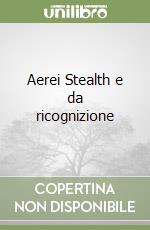 Aerei Stealth e da ricognizione libro