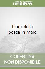 Libro della pesca in mare libro