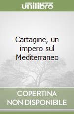 Cartagine, un impero sul Mediterraneo libro