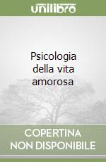 Psicologia della vita amorosa libro