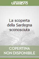 La scoperta della Sardegna sconosciuta libro